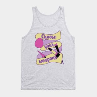 Choose your weapons Tank Top